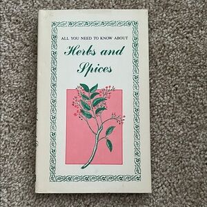 All You Need to Know About Herbs & Spices by G B Woodin